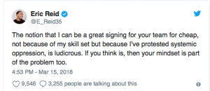 Kaeperinick crony, fame hound, and current cry baby Eric Reid:  says owners haven’t signed him because of protests…