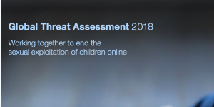 Global Threat Assessment 2018: Working together to end the sexual exploitation of children online…